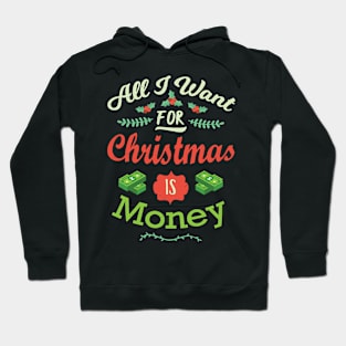 All I want For Christmas Is Money Funny Xmas Hoodie